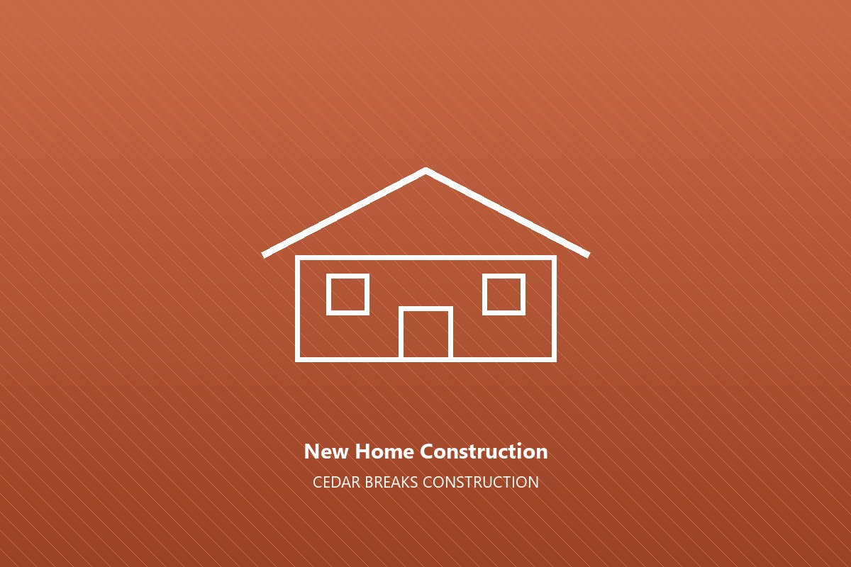 New home construction by Cedar Breaks Construction